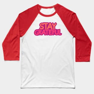 Stay grateful! Baseball T-Shirt